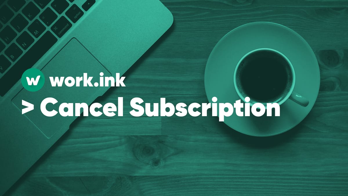 How do I cancel my Work.ink Premium Subscription?